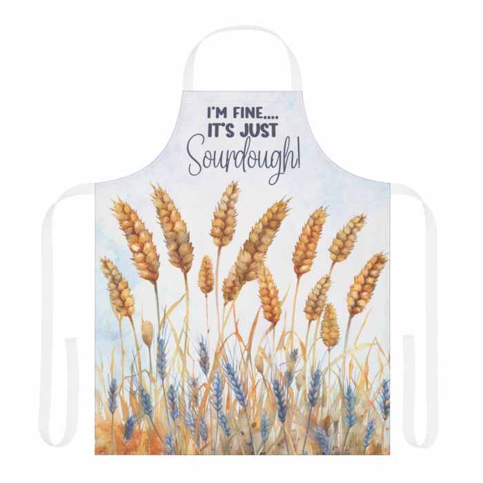 I'm Fine..It's Just Sourdough Apron