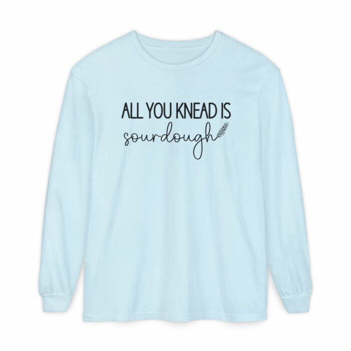 All You Knead Is Sourdough - Long Sleeve T-Shirt - Image 8