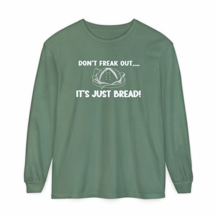 DON'T FREAK OUT...IT'S JUST BREAD- Long Sleeve T-Shirt - Image 6