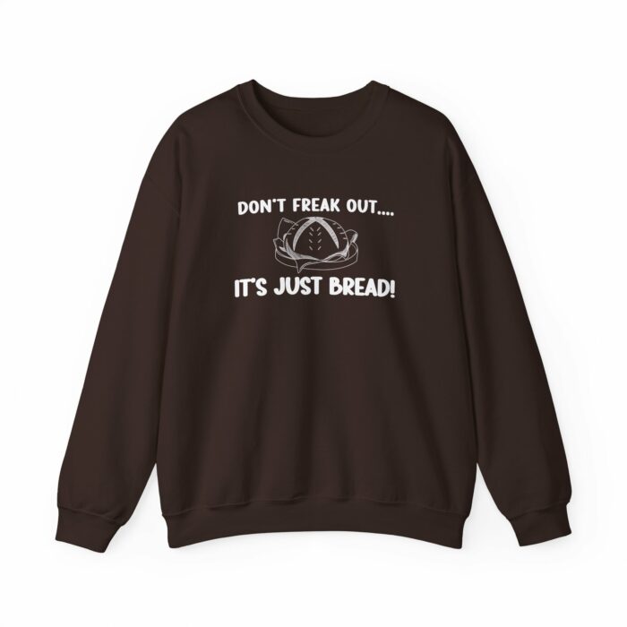 Don't Freak Out...It's Just Bread - Crewneck Sweatshirt - Image 3