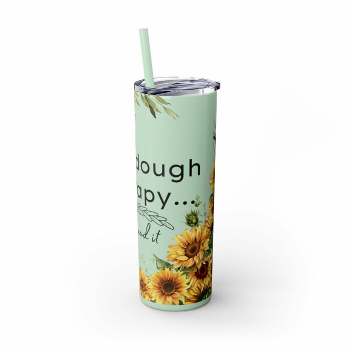 Sourdough Therapy...You Knead It-Skinny Tumbler with Straw, 20oz - Image 20
