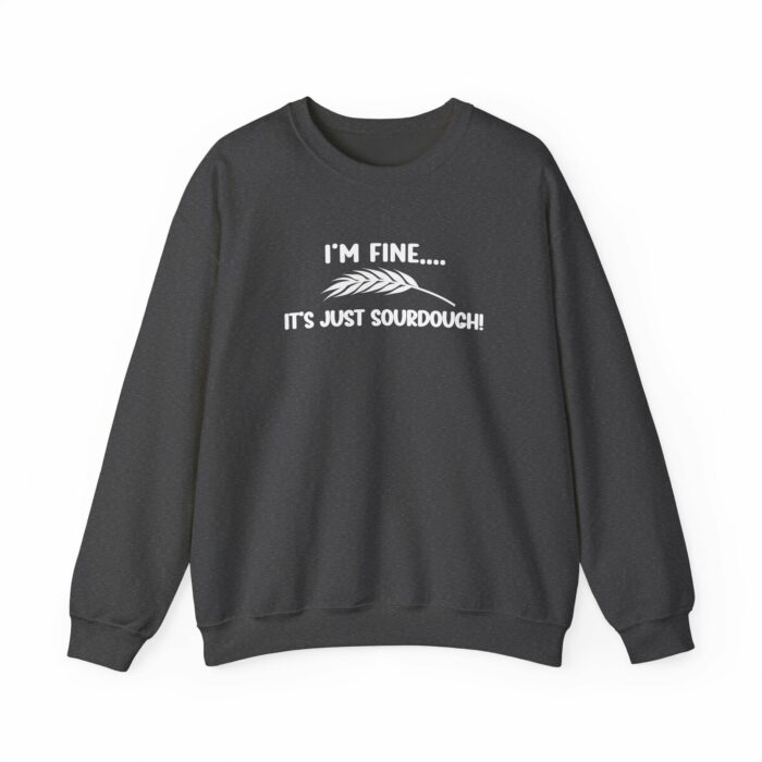 I'm Fine...It's Just Sourdough - Crewneck Sweatshirt - Image 6