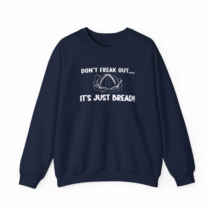 Don't Freak Out...It's Just Bread - Crewneck Sweatshirt - Image 9