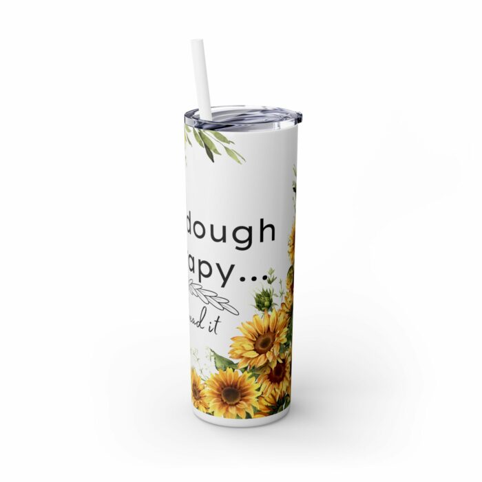 Sourdough Therapy...You Knead It-Skinny Tumbler with Straw, 20oz - Image 4