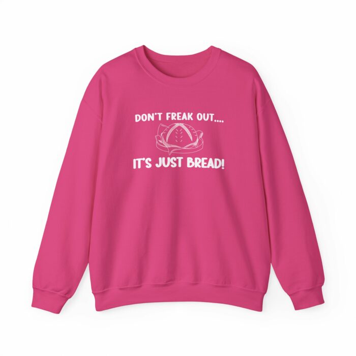 Don't Freak Out...It's Just Bread - Crewneck Sweatshirt - Image 13