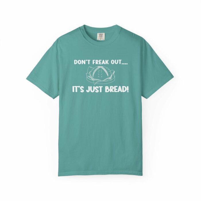 Don't Freak Out...It's Just Bread! T-shirt - Image 6