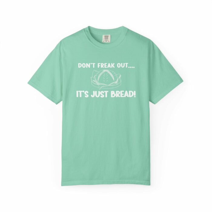Don't Freak Out...It's Just Bread! T-shirt - Image 4