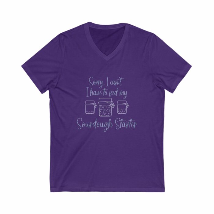 Sorry I Can't I have To Feed My Sourdough Starter - V-Neck Tee - Image 8