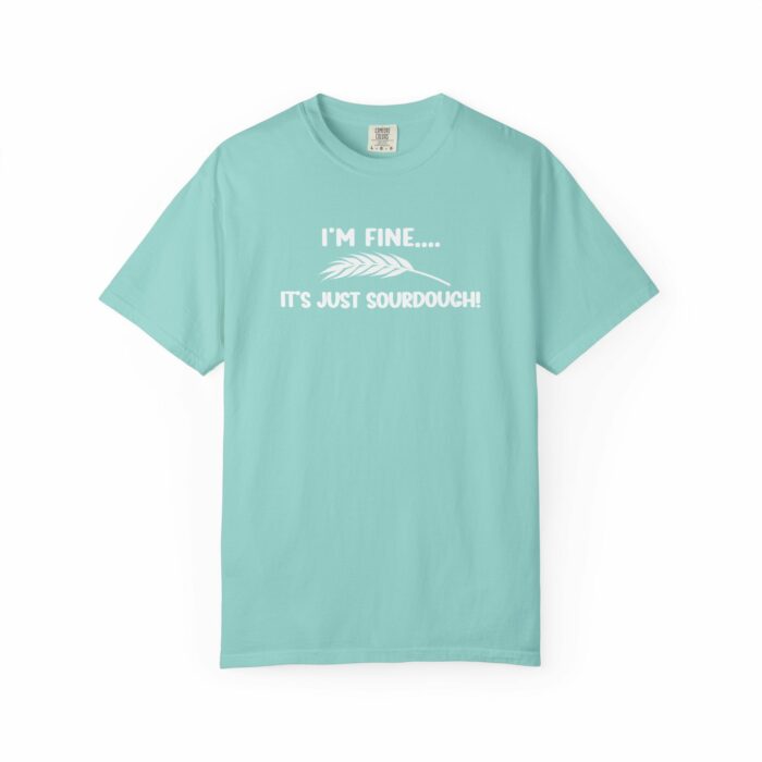 I'm Fine It's Just Sourdough T-shirt - Image 5