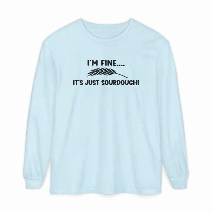 I'm Fine...It's Just Sourdough - Long Sleeve T-Shirt - Image 7