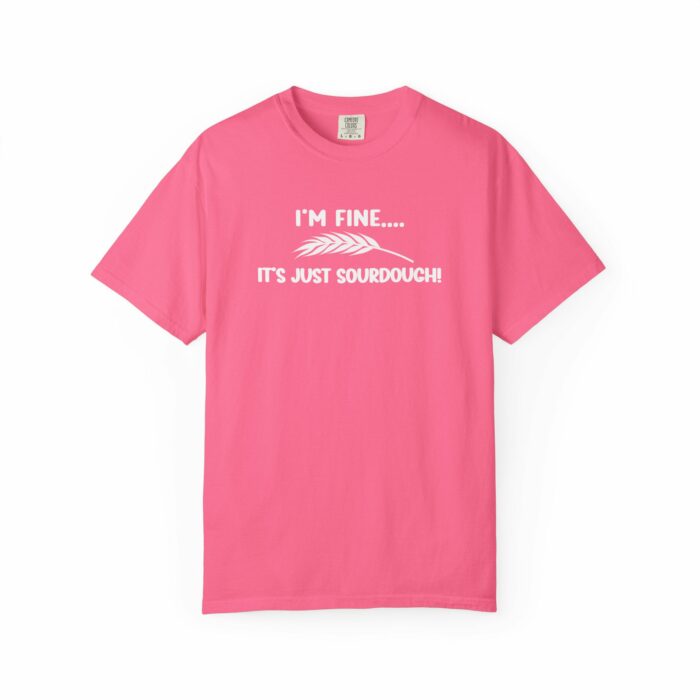 I'm Fine It's Just Sourdough T-shirt - Image 12
