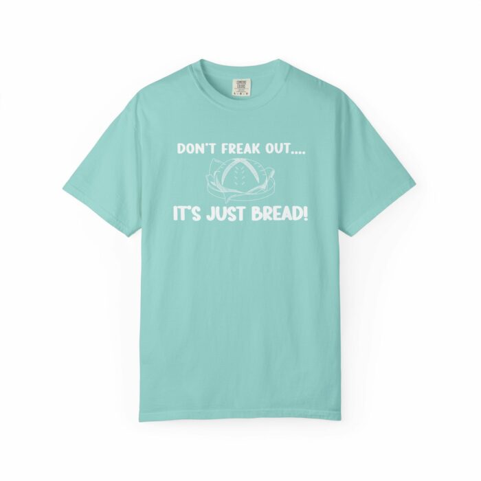 Don't Freak Out...It's Just Bread! T-shirt - Image 5