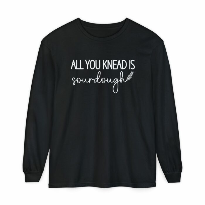 All You Knead Is Sourdough - Long Sleeve T-Shirt - Image 2