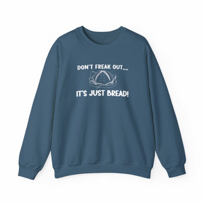 Don't Freak Out...It's Just Bread - Crewneck Sweatshirt - Image 7