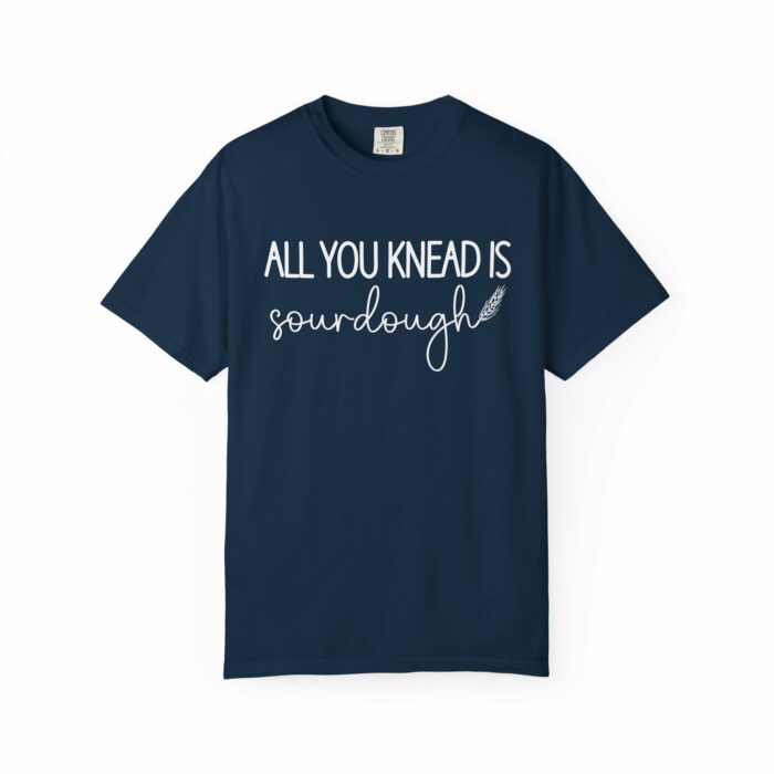 All You Knead is Sourdough T-shirt - Image 9