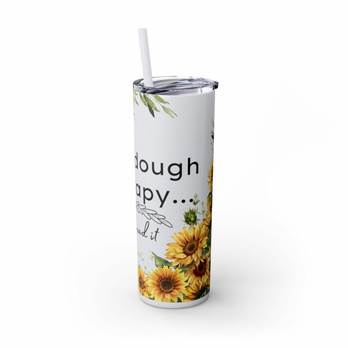Sourdough Therapy...You Knead It-Skinny Tumbler with Straw, 20oz - Image 28