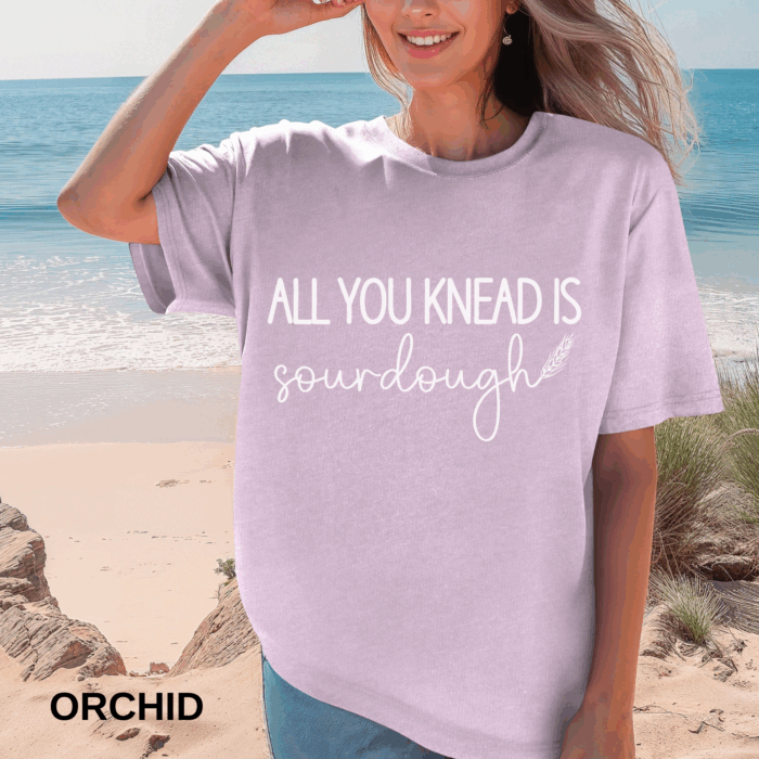 All You Knead is Sourdough T-shirt