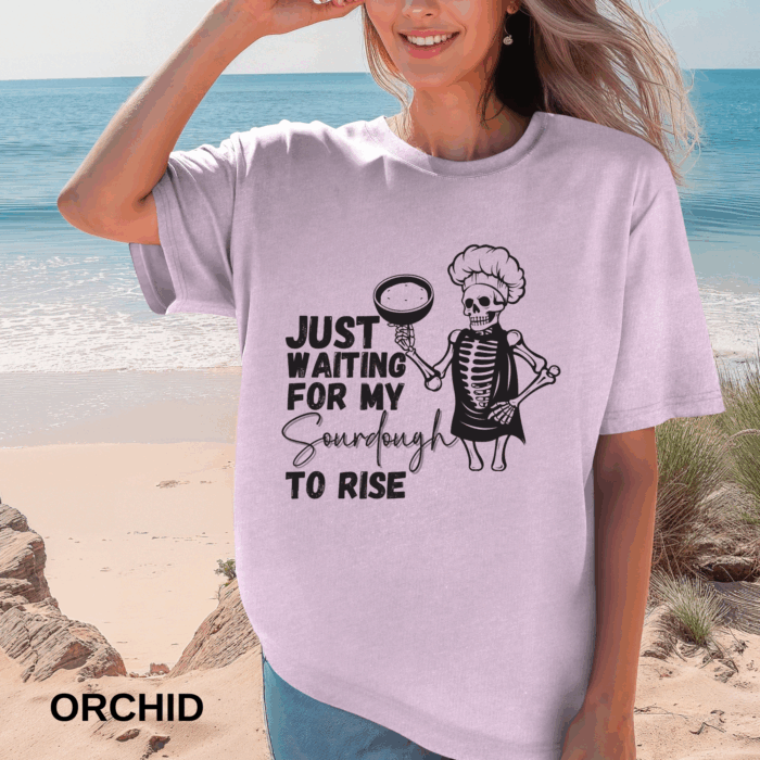 Waiting For My Sourdough To Rise T-shirt