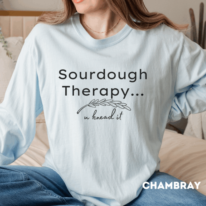 Sourdough Therapy, You Knead It- Long Sleeve T-Shirt