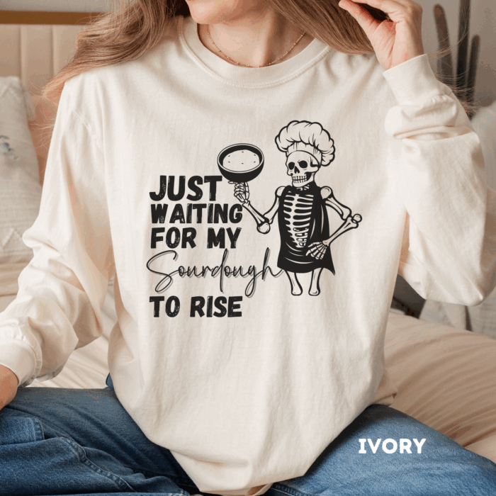 Just Waiting For My Sourdough To Rise - Long Sleeve T-Shirt