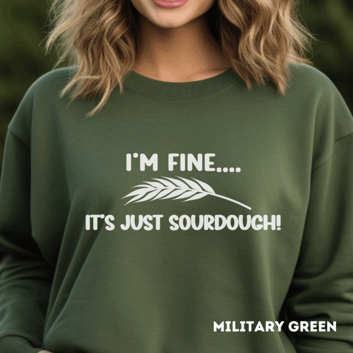 I'm Fine...It's Just Sourdough - Crewneck Sweatshirt