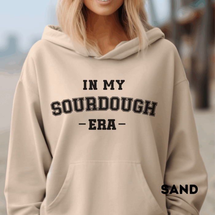 In My Sourdough Era - Hooded Sweatshirt