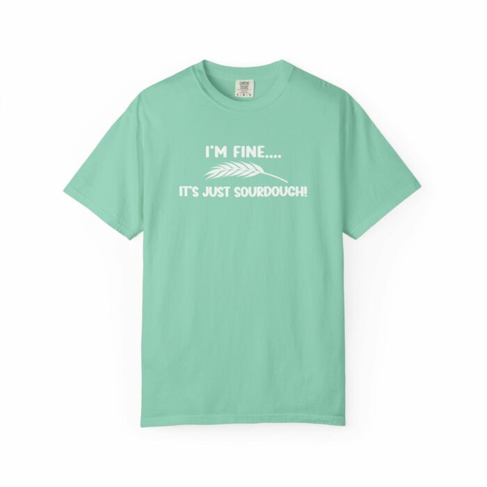 I'm Fine It's Just Sourdough T-shirt - Image 4