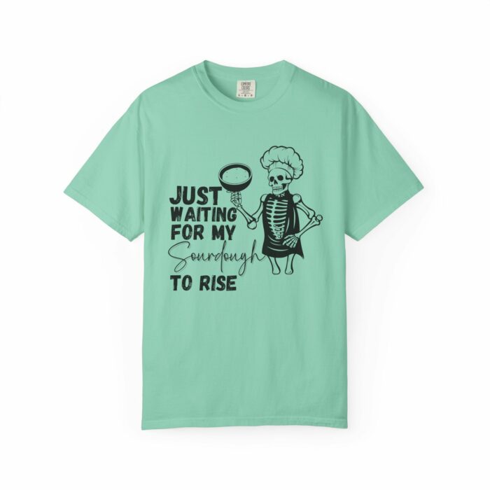 Waiting For My Sourdough To Rise T-shirt - Image 10