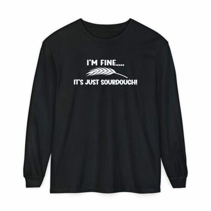 I'm Fine...It's Just Sourdough - Long Sleeve T-Shirt - Image 2