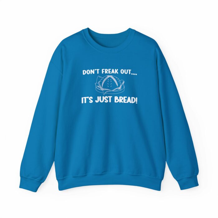 Don't Freak Out...It's Just Bread - Crewneck Sweatshirt - Image 8