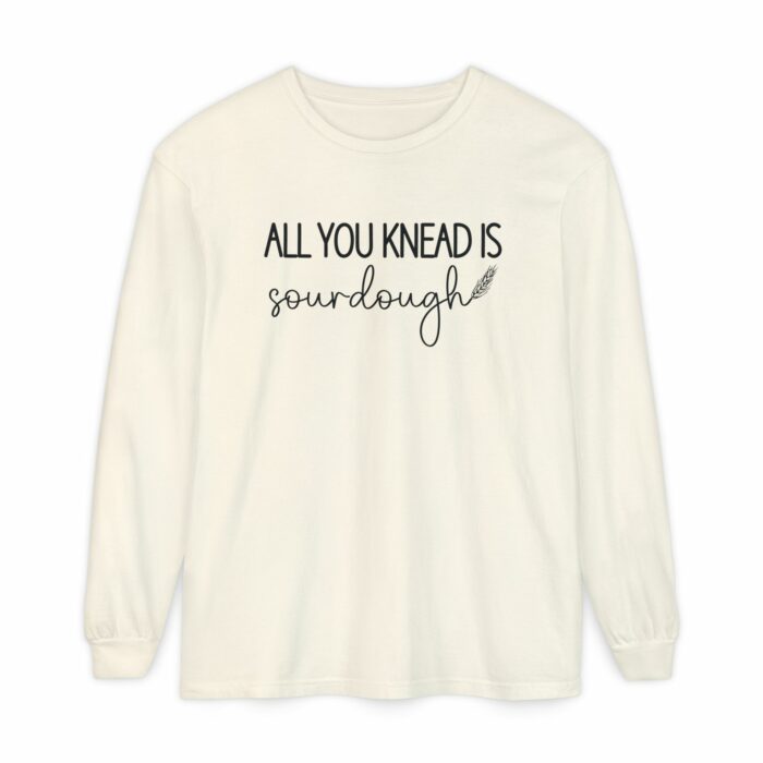 All You Knead Is Sourdough - Long Sleeve T-Shirt - Image 11