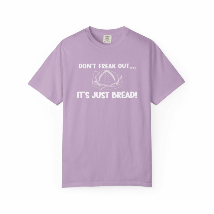 Don't Freak Out...It's Just Bread! T-shirt - Image 12
