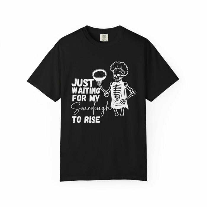Waiting For My Sourdough To Rise T-shirt - Image 12