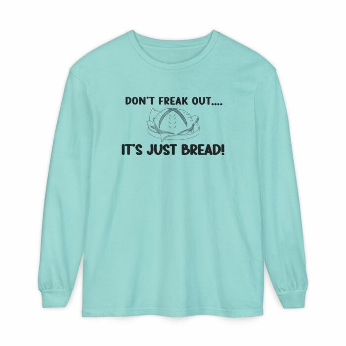 DON'T FREAK OUT...IT'S JUST BREAD- Long Sleeve T-Shirt - Image 5