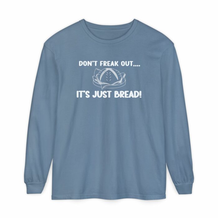 DON'T FREAK OUT...IT'S JUST BREAD- Long Sleeve T-Shirt - Image 8