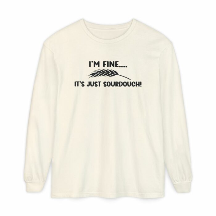 I'm Fine...It's Just Sourdough - Long Sleeve T-Shirt - Image 10