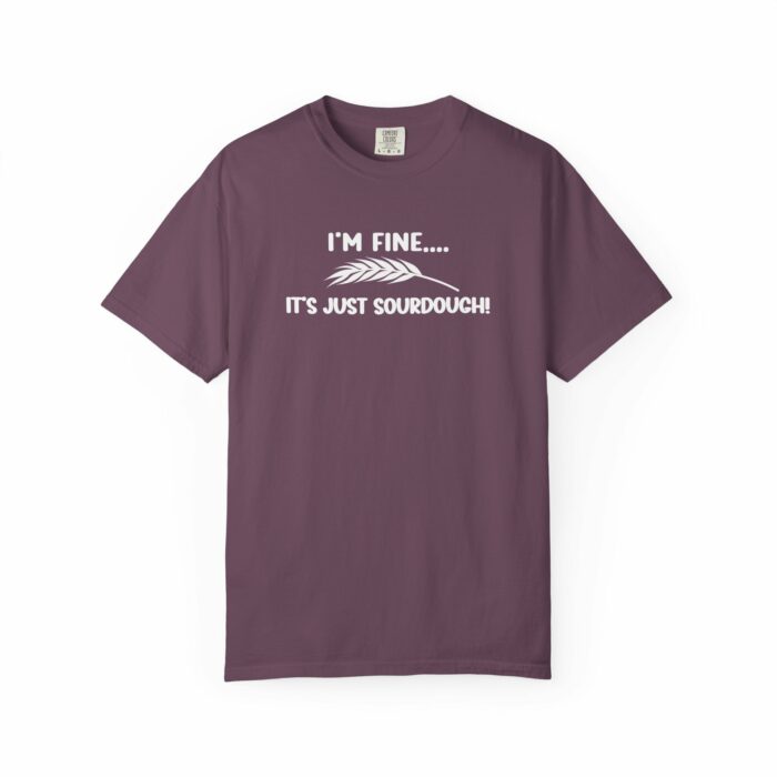 I'm Fine It's Just Sourdough T-shirt - Image 13