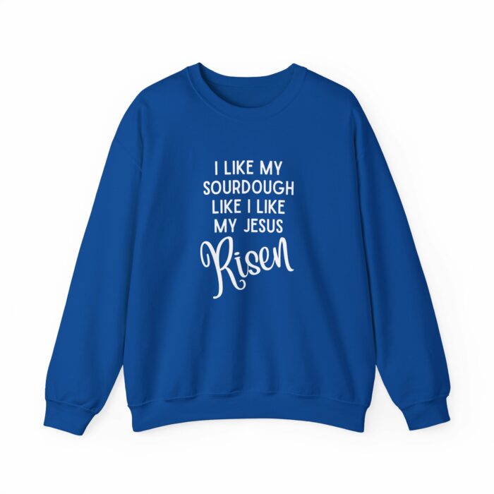 I Like My Sourdough Like I Like My Jesus, Risen - Crewneck Sweatshirt - Image 17