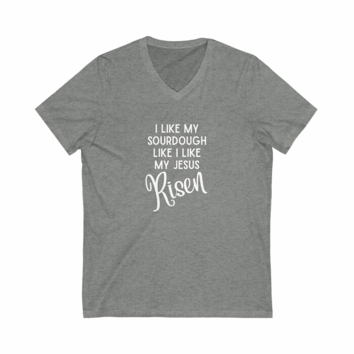 I Like My Sourdough Like I Like My Jesus, Risen - V-Neck Tee - Image 5