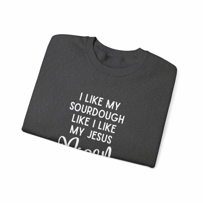 I Like My Sourdough Like I Like My Jesus, Risen - Crewneck Sweatshirt - Image 15