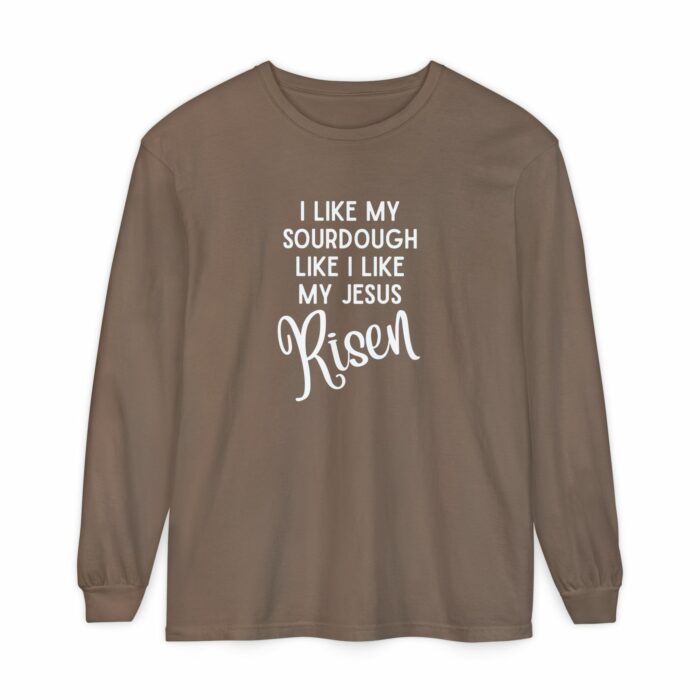 I like my sourdough like I like my Jesus, Risen - Long Sleeve T-Shirt - Image 15
