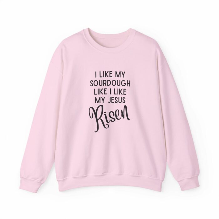 I Like My Sourdough Like I Like My Jesus, Risen - Crewneck Sweatshirt - Image 5