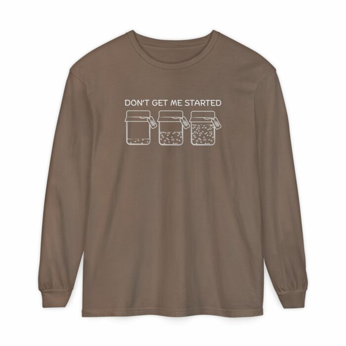 Don't Get Me Started, Sourdough - Long Sleeve T-Shirt - Image 16