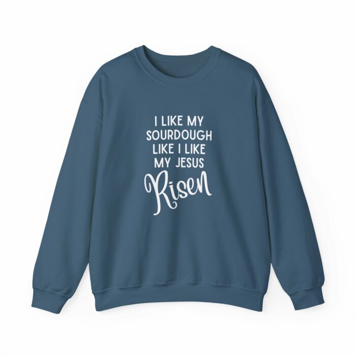 I Like My Sourdough Like I Like My Jesus, Risen - Crewneck Sweatshirt - Image 11