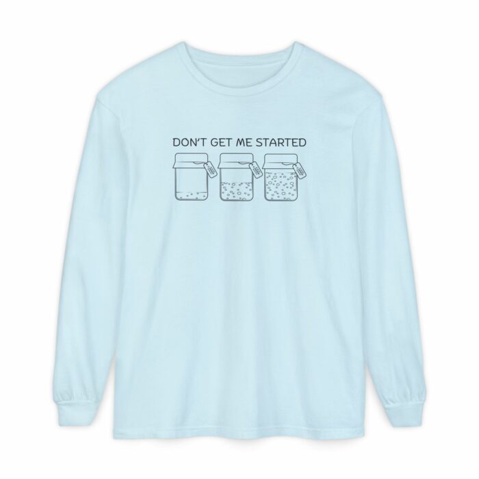 Don't Get Me Started, Sourdough - Long Sleeve T-Shirt - Image 7