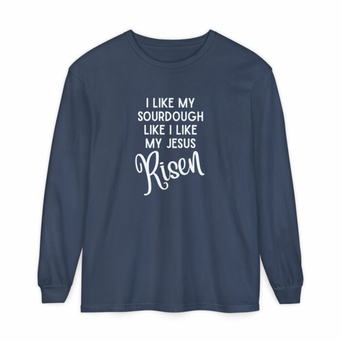 I like my sourdough like I like my Jesus, Risen - Long Sleeve T-Shirt - Image 11
