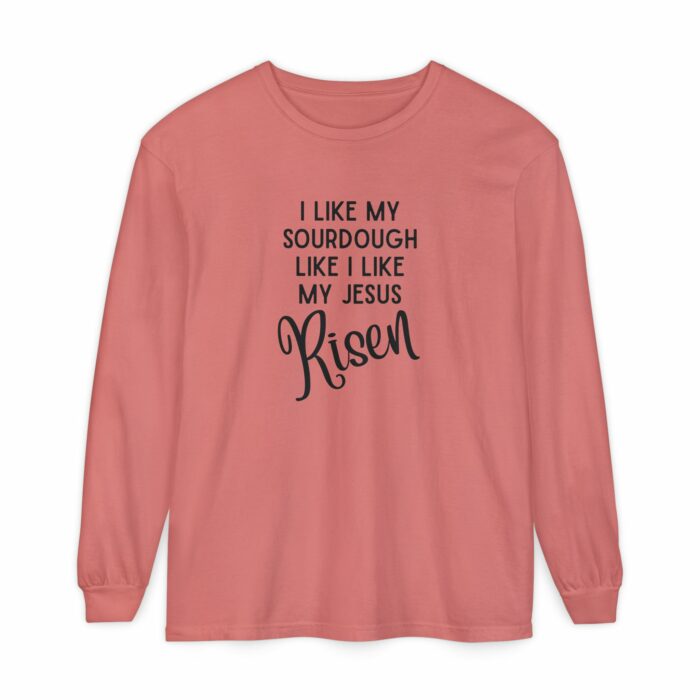 I like my sourdough like I like my Jesus, Risen - Long Sleeve T-Shirt - Image 14