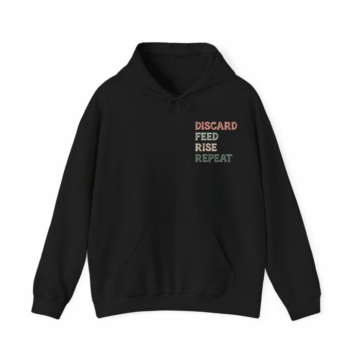 Discard, Feed, Rise, Repeat - Hooded Sweatshirt - Image 5