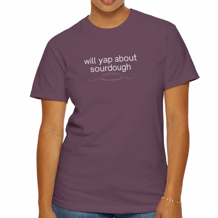 Will Yap About Sourdough, T-shirt