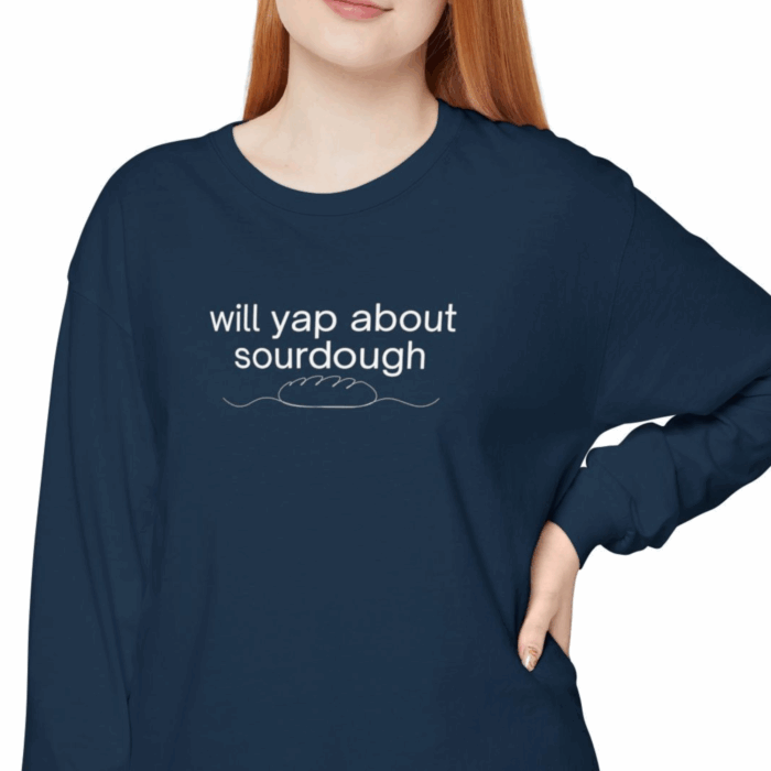 Will yap about sourdough - Long Sleeve T-Shirt